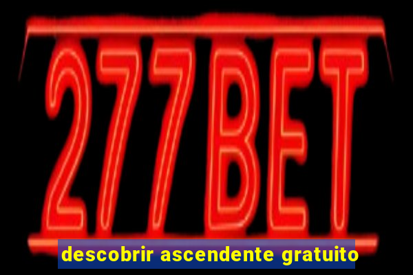 descobrir ascendente gratuito